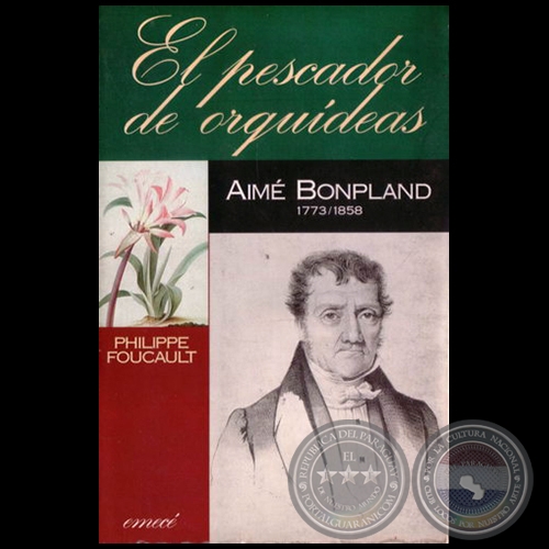 EL PESCADOR DE ORQUÍDEAS: AIMÉ BONPLAND (1773-1858) - Año 1994